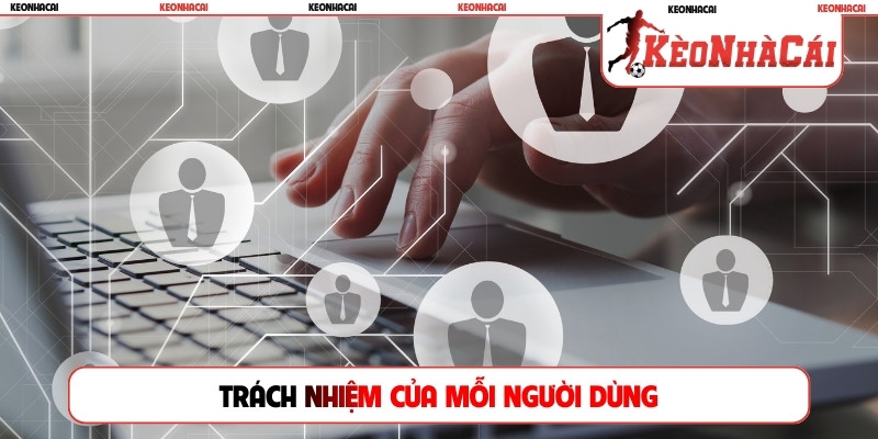 Trách nhiệm của mỗi người dùng