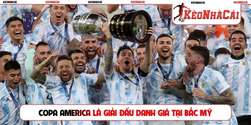 Copa America là giải đấu danh giá tại Bắc Mỹ