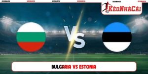 Soi Kèo Bulgaria vs Estonia, 01h45 30/09, UEFA Nations League