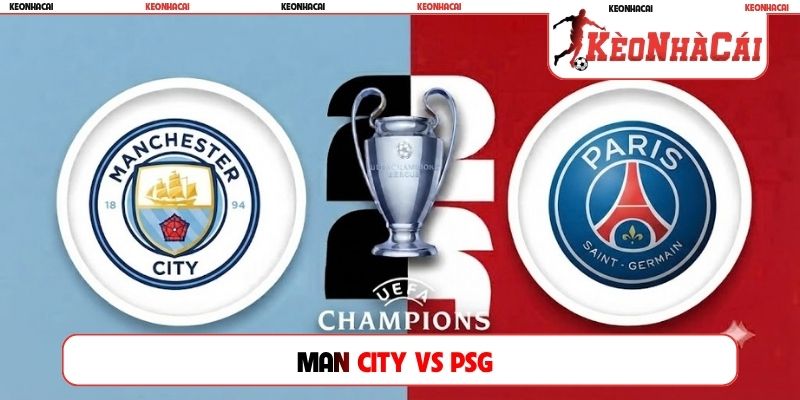 Soi Kèo Man City Vs PSG, 02H00, Ngày 15/10, Cúp C1